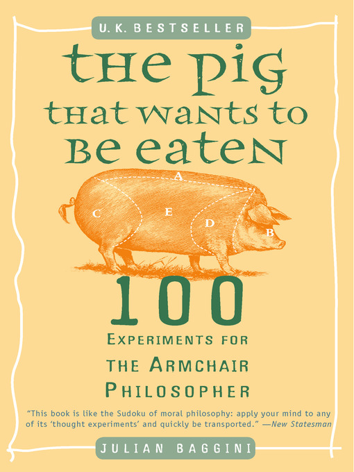 Title details for The Pig That Wants to Be Eaten by Julian Baggini - Wait list